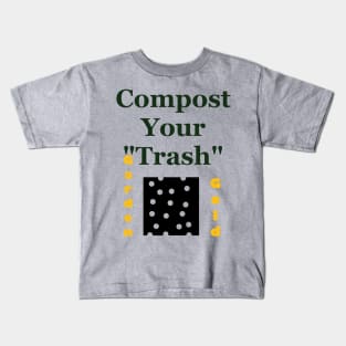 Compost Your Trash - It is Garden Gold - Recycle - Environmentalist Activist Kids T-Shirt